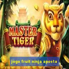 jogo fruit ninja aposta